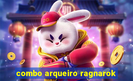 combo arqueiro ragnarok